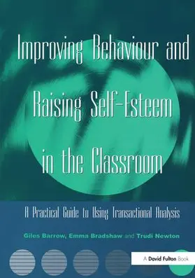 Barrow / Bradshaw / Newton |  Improving Behaviour and Raising Self-Esteem in the Classroom | Buch |  Sack Fachmedien