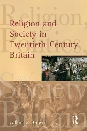 Brown |  Religion and Society in Twentieth-Century Britain | Buch |  Sack Fachmedien
