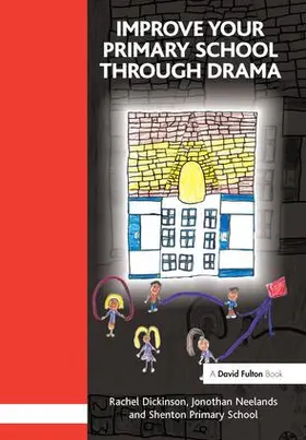 Dickinson / Neelands |  Improve your Primary School Through Drama | Buch |  Sack Fachmedien
