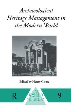 Cleere | Archaeological Heritage Management in the Modern World | Buch | 978-1-138-15128-4 | sack.de