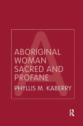 Kaberry |  Aboriginal Woman Sacred and Profane | Buch |  Sack Fachmedien