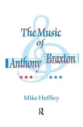 Heffley | Music of Anthony Braxton | Buch | 978-1-138-15202-1 | sack.de