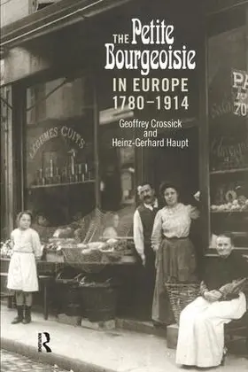 Crossick / Haupt |  The Petite Bourgeoisie in Europe 1780-1914 | Buch |  Sack Fachmedien