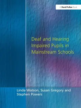Watson / Powers / Gregory |  Deaf and Hearing Impaired Pupils in Mainstream Schools | Buch |  Sack Fachmedien