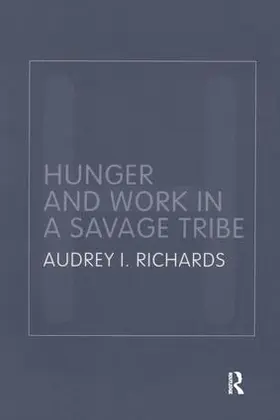 Richards |  Hunger and Work in a Savage Tribe | Buch |  Sack Fachmedien