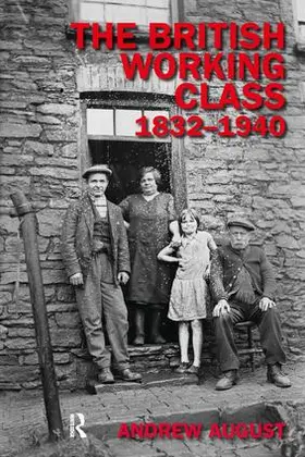 August | The British Working Class 1832-1940 | Buch | 978-1-138-15815-3 | sack.de
