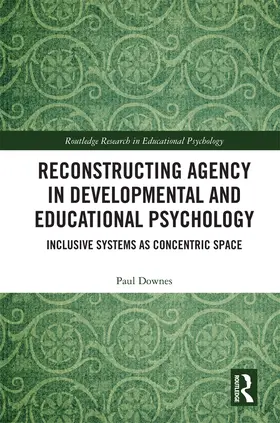 Downes | Reconstructing Agency in Developmental and Educational Psychology: Inclusive Systems as Concentric Space | Buch | 978-1-138-15885-6 | sack.de
