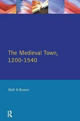 Holt / Rosser |  The Medieval Town in England 1200-1540 | Buch |  Sack Fachmedien
