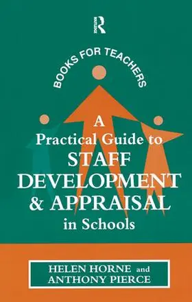 Horne / Pierce |  A Practical Guide to Staff Development and Appraisal in Schools | Buch |  Sack Fachmedien