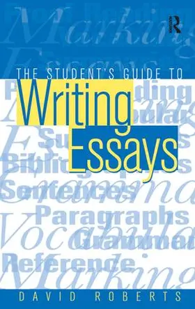 Roberts | The Student's Guide to Writing Essays | Buch | 978-1-138-16141-2 | www2.sack.de