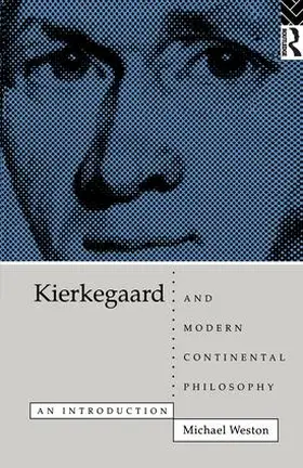 Weston |  Kierkegaard and Modern Continental Philosophy | Buch |  Sack Fachmedien