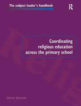 Bastide |  Coordinating Religious Education Across the Primary School | Buch |  Sack Fachmedien