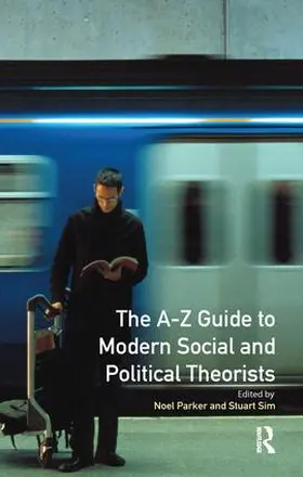 Sim / Parker |  A-Z Guide to Modern Social and Political Theorists | Buch |  Sack Fachmedien