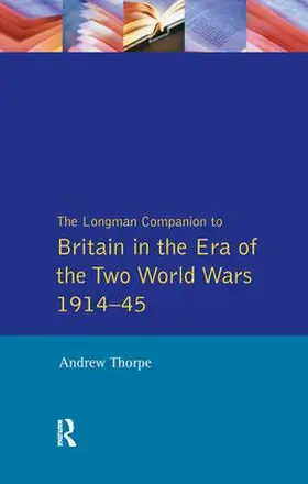 Thorpe |  Longman Companion to Britain in the Era of the Two World Wars 1914-45, The | Buch |  Sack Fachmedien