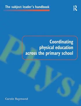 Raymond |  Coordinating Physical Education Across the Primary School | Buch |  Sack Fachmedien