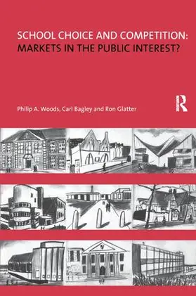 Woods / Bagley / Glatter |  School Choice and Competition: Markets in the Public Interest? | Buch |  Sack Fachmedien