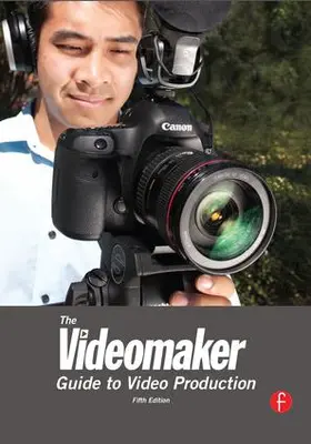 Videomaker | The Videomaker Guide to Video Production | Buch | 978-1-138-16896-1 | sack.de