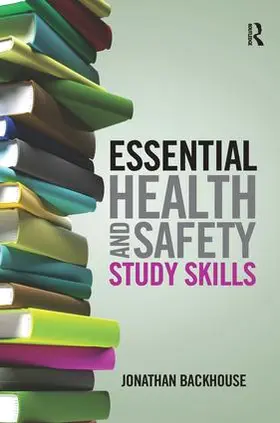 Backhouse | Essential Health and Safety Study Skills | Buch | 978-1-138-17165-7 | sack.de