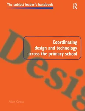 Cross |  Coordinating Design and Technology Across the Primary School | Buch |  Sack Fachmedien