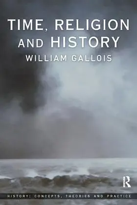 Gallois | Time, Religion and History | Buch | 978-1-138-18055-0 | www2.sack.de