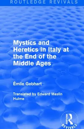 Gebhart | Mystics and Heretics in Italy at the End of the Middle Ages | Buch | 978-1-138-18166-3 | sack.de