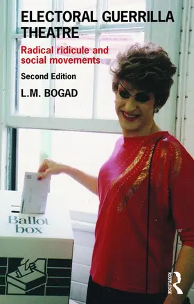 Bogad | Electoral Guerrilla Theatre | Buch | 978-1-138-18417-6 | www2.sack.de