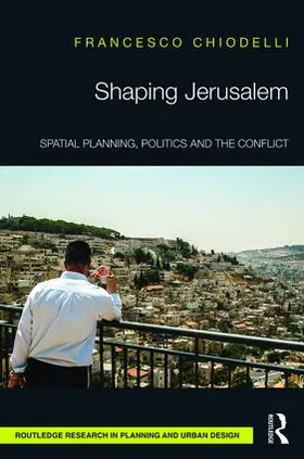 Chiodelli | Shaping Jerusalem | Buch | 978-1-138-18549-4 | sack.de