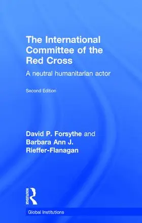 Forsythe / Rieffer-Flanagan |  The International Committee of the Red Cross | Buch |  Sack Fachmedien