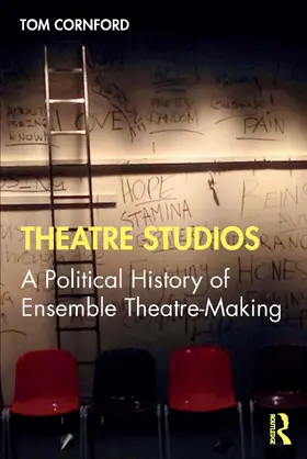 Cornford | Theatre Studios: A Political History of Ensemble Theatre-Making | Buch | 978-1-138-18563-0 | sack.de