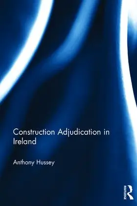 Hussey |  Construction Adjudication in Ireland | Buch |  Sack Fachmedien