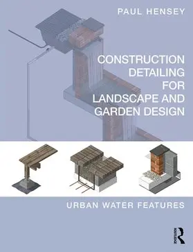 Hensey |  Construction Detailing for Landscape and Garden Design | Buch |  Sack Fachmedien