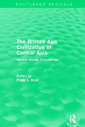 Kohl | The Bronze Age Civilization of Central Asia | Buch | 978-1-138-18862-4 | sack.de