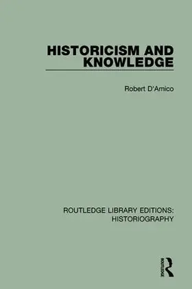 D'Amico |  Historicism and Knowledge | Buch |  Sack Fachmedien
