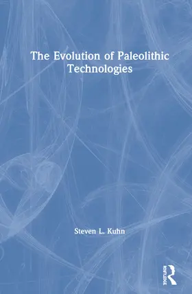 Kuhn |  The Evolution of Paleolithic Technologies | Buch |  Sack Fachmedien