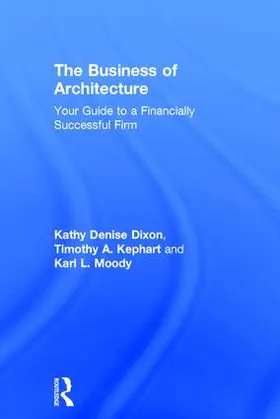 Dixon / Kephart / Moody |  The Business of Architecture | Buch |  Sack Fachmedien