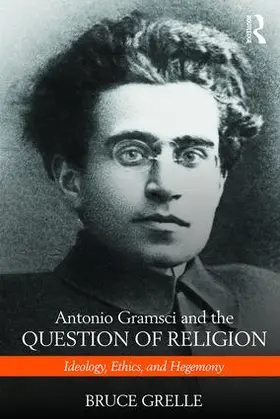 Grelle |  Antonio Gramsci and the Question of Religion | Buch |  Sack Fachmedien