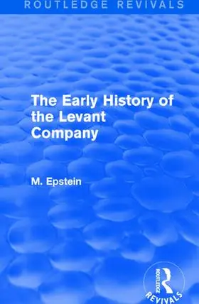 Epstein | The Early History of the Levant Company | Buch | 978-1-138-19273-7 | sack.de