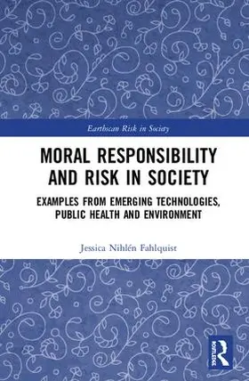 Nihlén Fahlquist |  Moral Responsibility and Risk in Society | Buch |  Sack Fachmedien