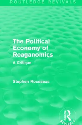 Rousseas |  The Political Economy of Reaganomics | Buch |  Sack Fachmedien