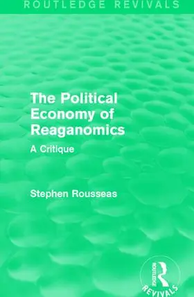 Rousseas | The Political Economy of Reaganomics | Buch | 978-1-138-19363-5 | sack.de