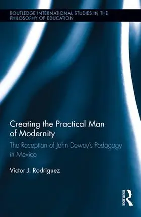 Rodriguez |  Creating the Practical Man of Modernity | Buch |  Sack Fachmedien