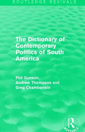 Gunson / Thompson / Chamberlain |  The Dictionary of Contemporary Politics of South America | Buch |  Sack Fachmedien