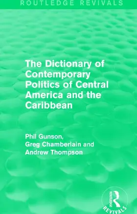 Gunson / Chamberlain / Thompson |  The Dictionary of Contemporary Politics of Central America and the Caribbean | Buch |  Sack Fachmedien