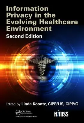 Koontz | Information Privacy in the Evolving Healthcare Environment | Buch | 978-1-138-19612-4 | sack.de