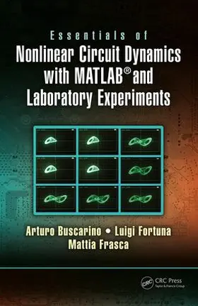 Buscarino / Fortuna / Frasca | Essentials of Nonlinear Circuit Dynamics with MATLAB® and Laboratory Experiments | Buch | 978-1-138-19813-5 | www2.sack.de