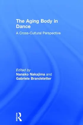 Nakajima / Brandstetter |  The Aging Body in Dance | Buch |  Sack Fachmedien