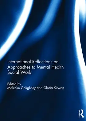 Golightley / Kirwan |  International Reflections on Approaches to Mental Health Social Work | Buch |  Sack Fachmedien