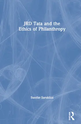 Sarukkai |  JRD Tata and the Ethics of Philanthropy | Buch |  Sack Fachmedien