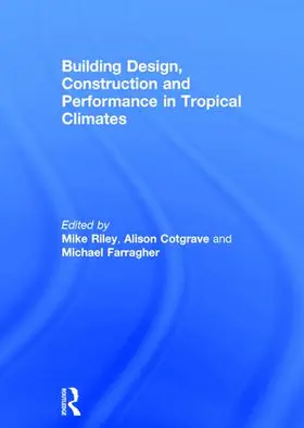 Riley / Cotgrave / Farragher |  Building Design, Construction and Performance in Tropical Climates | Buch |  Sack Fachmedien