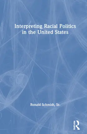 Schmidt, Sr. |  Interpreting Racial Politics in the United States | Buch |  Sack Fachmedien